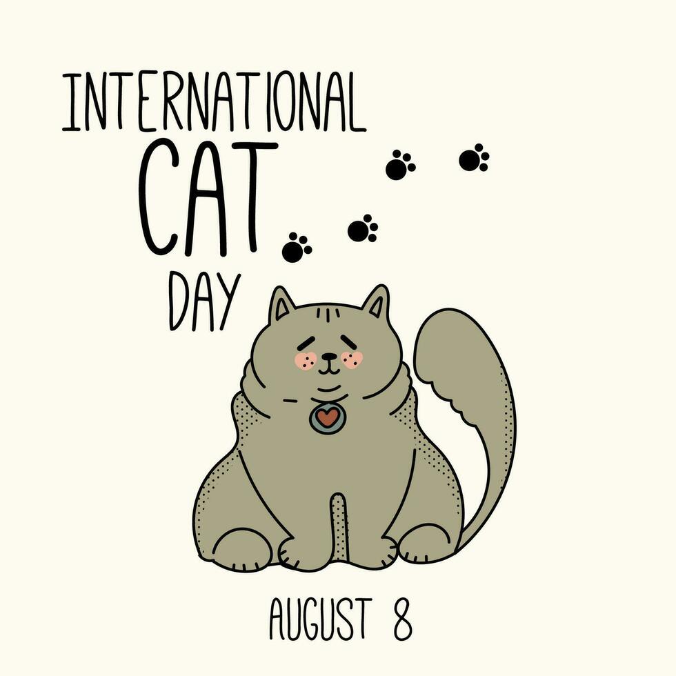 Postcard for the international cat day on August 8. Happy international cat day characters design collection with flat color. Illustration with slogan for clothe, print, banner, badge, poster, sticker vector