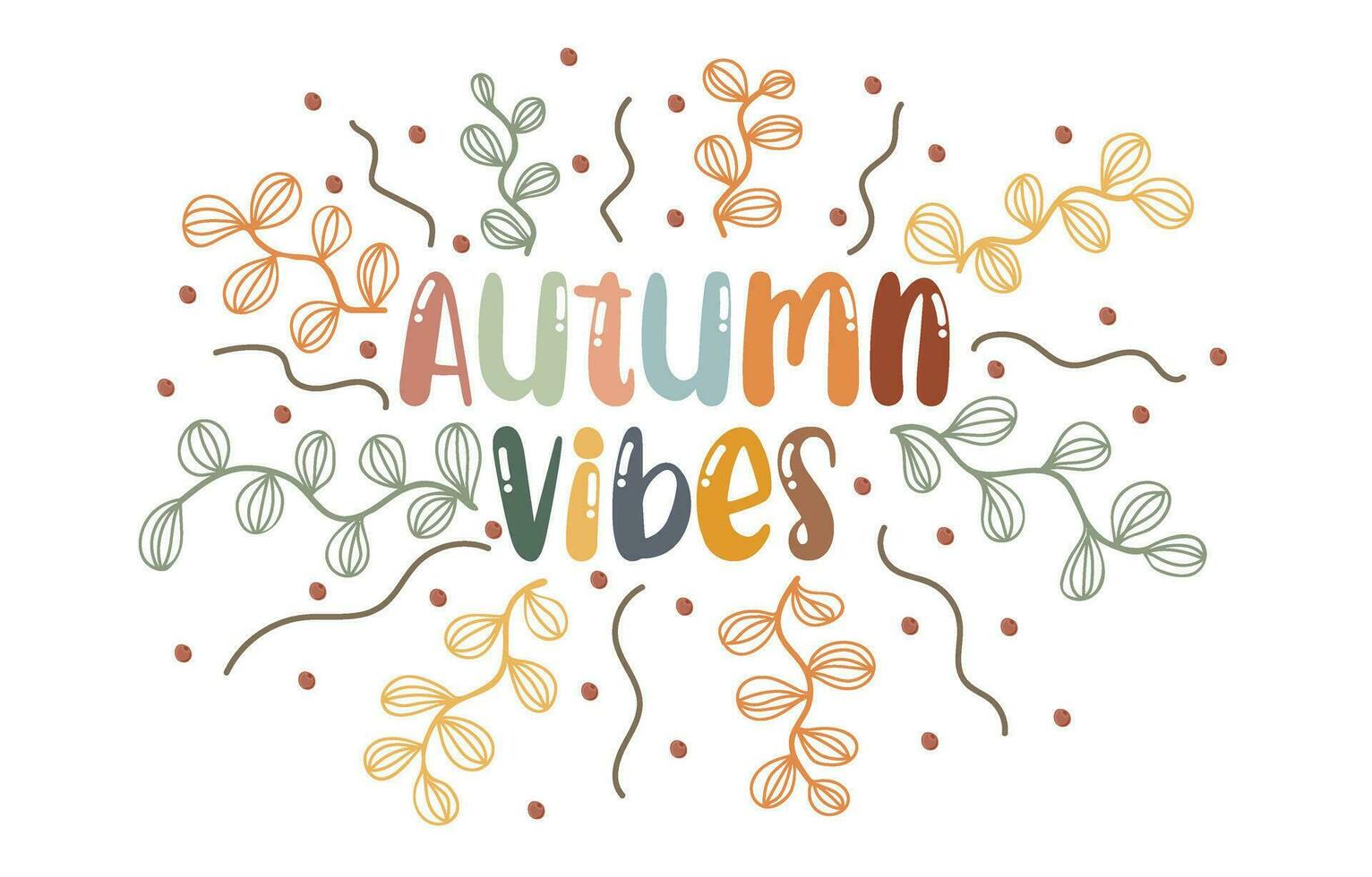 Autumn vibes. Motivation quote with twigs, berries and leaves. Hand drawn lettering. Autumn decorative element for banners, posters, Cards vector