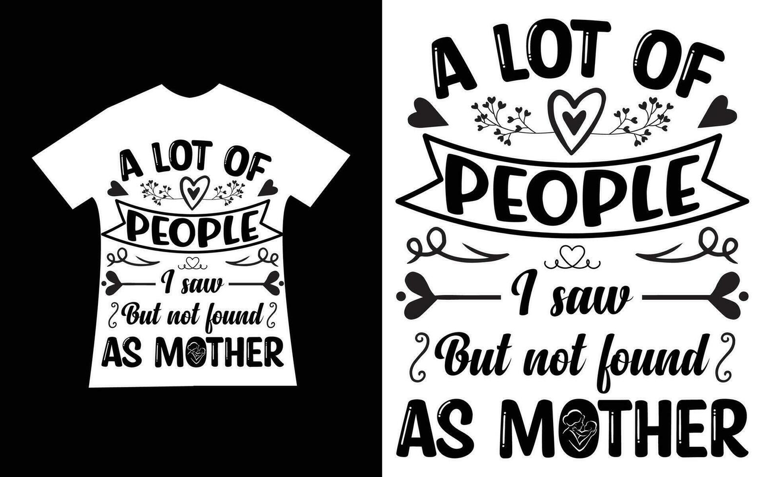 A lot of people I saw but not found as mother quote T-shirt Design template vector