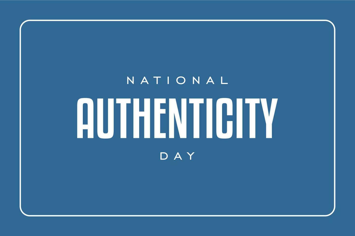 National Authenticity Day, background template Holiday concept vector