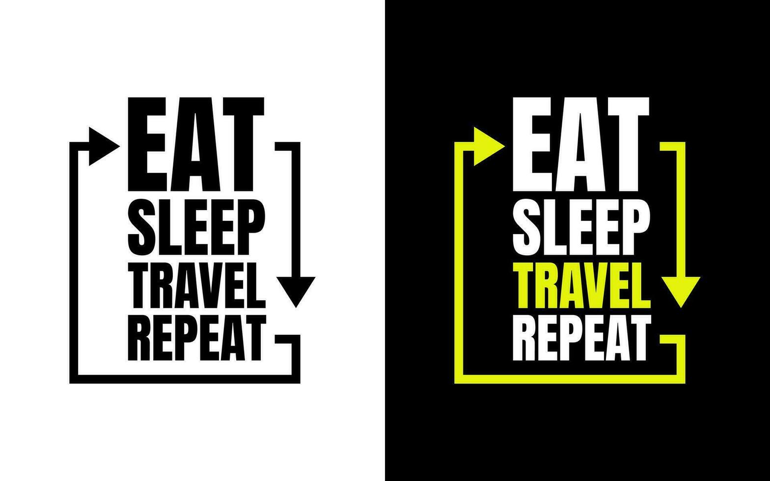 Eat Sleep Travel Repeat Typography Quotes vector