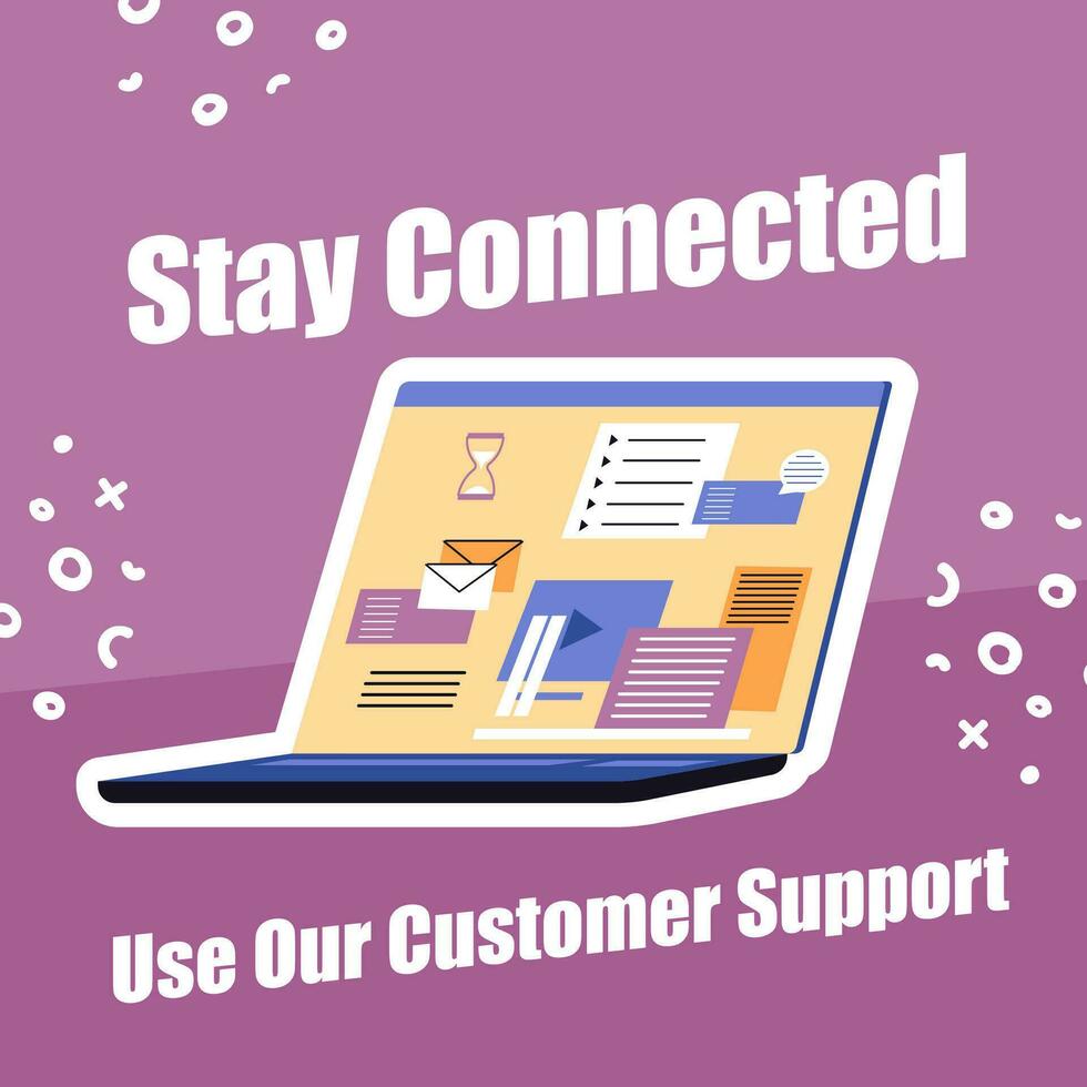 Stay connected, use our customer support vector