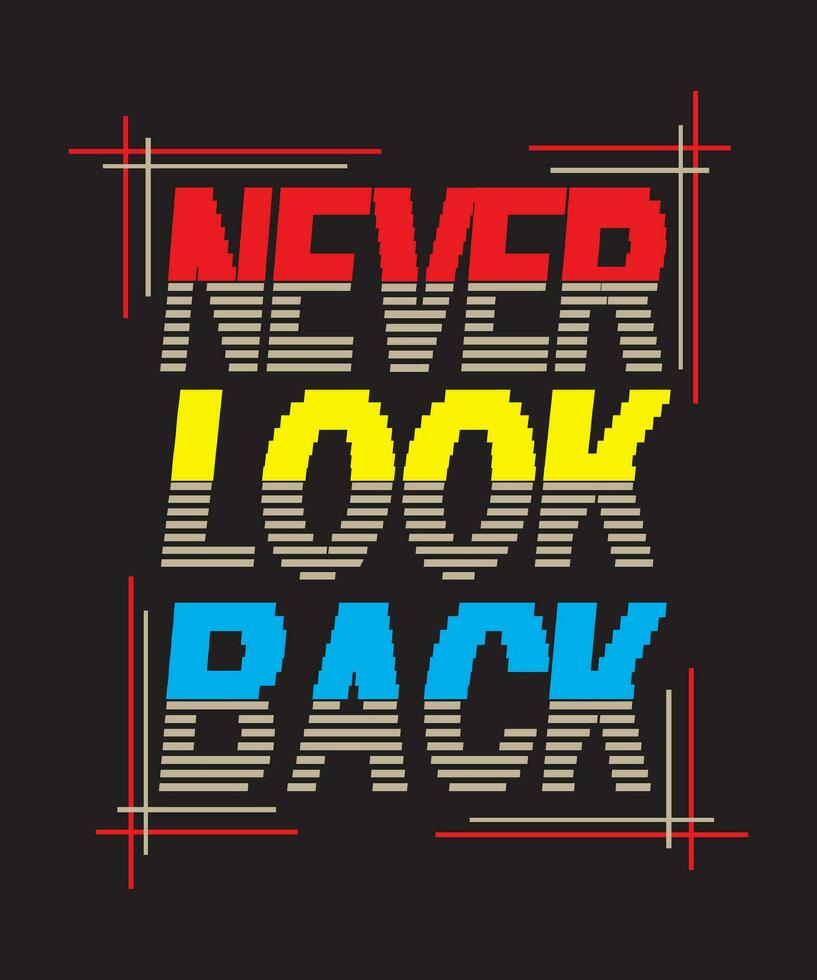 Never Look Back Typography T shirt Design vector