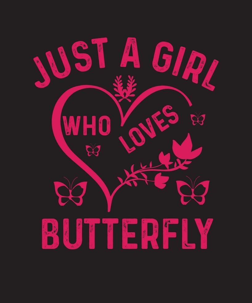 Just A Girl Who Loves Butterfly Typography T shirt Design vector