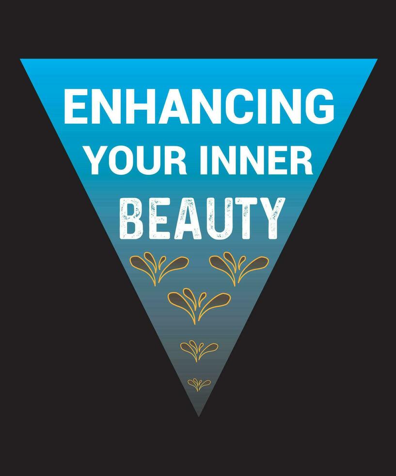 Enhancing Your Inner Beauty Two Typography T Shirt Design vector