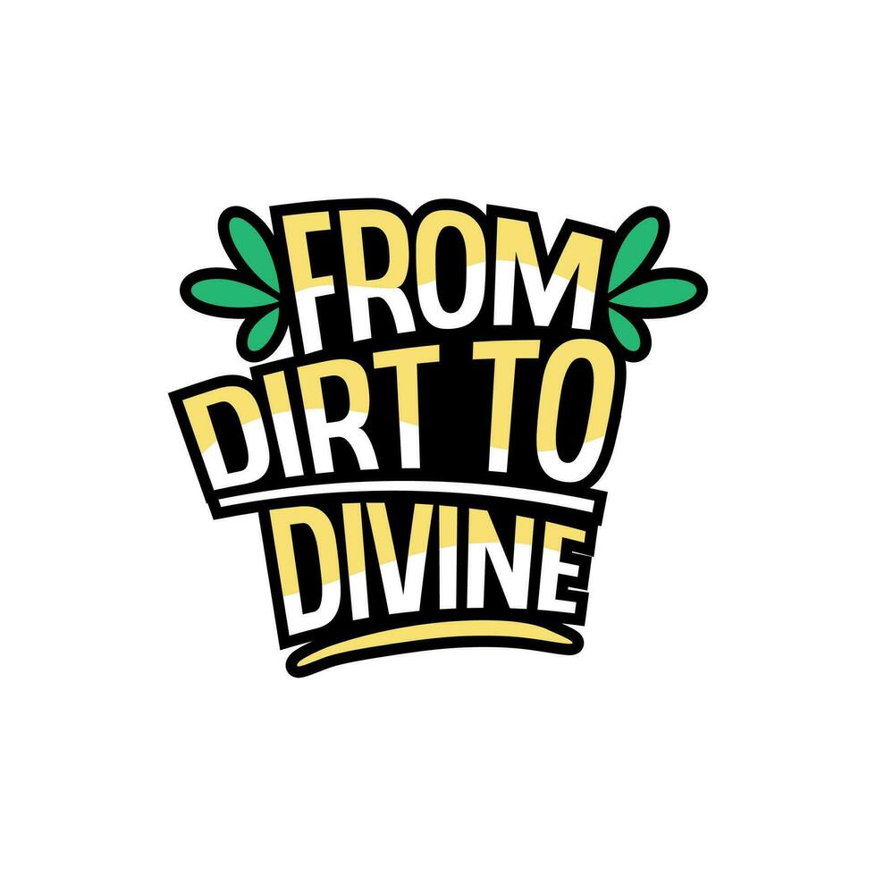 From dirt to divine typography t-shirt design. Gardening lettering t-shirt design. Gardening poster design. vector