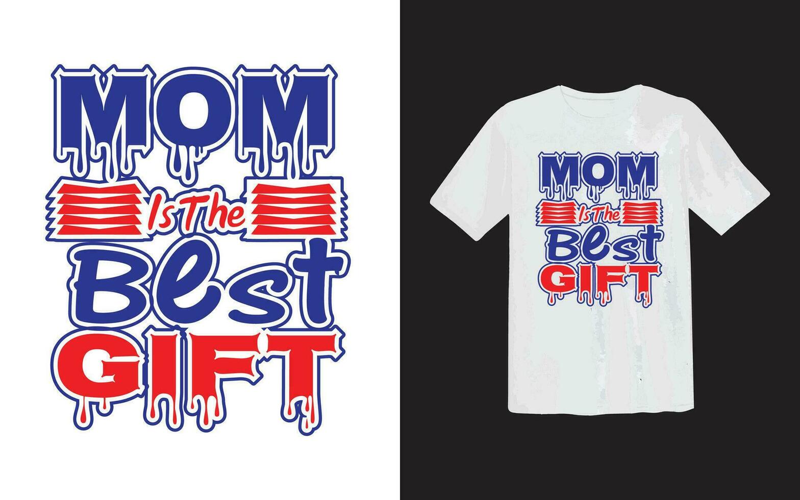 Mom Is The Best Gift Typography T-Shirt vector