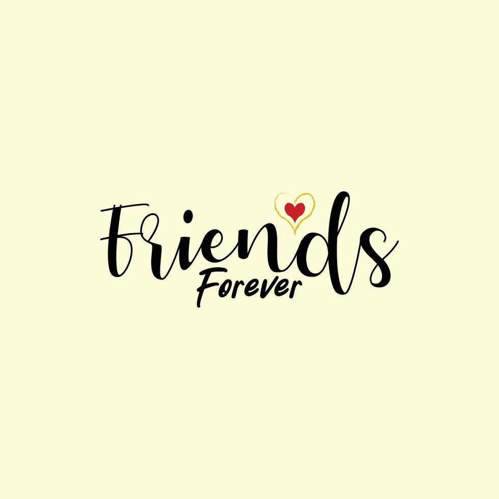 Friends forever text slogan print for t shirt other us. lettering slogan graphic vector illustration