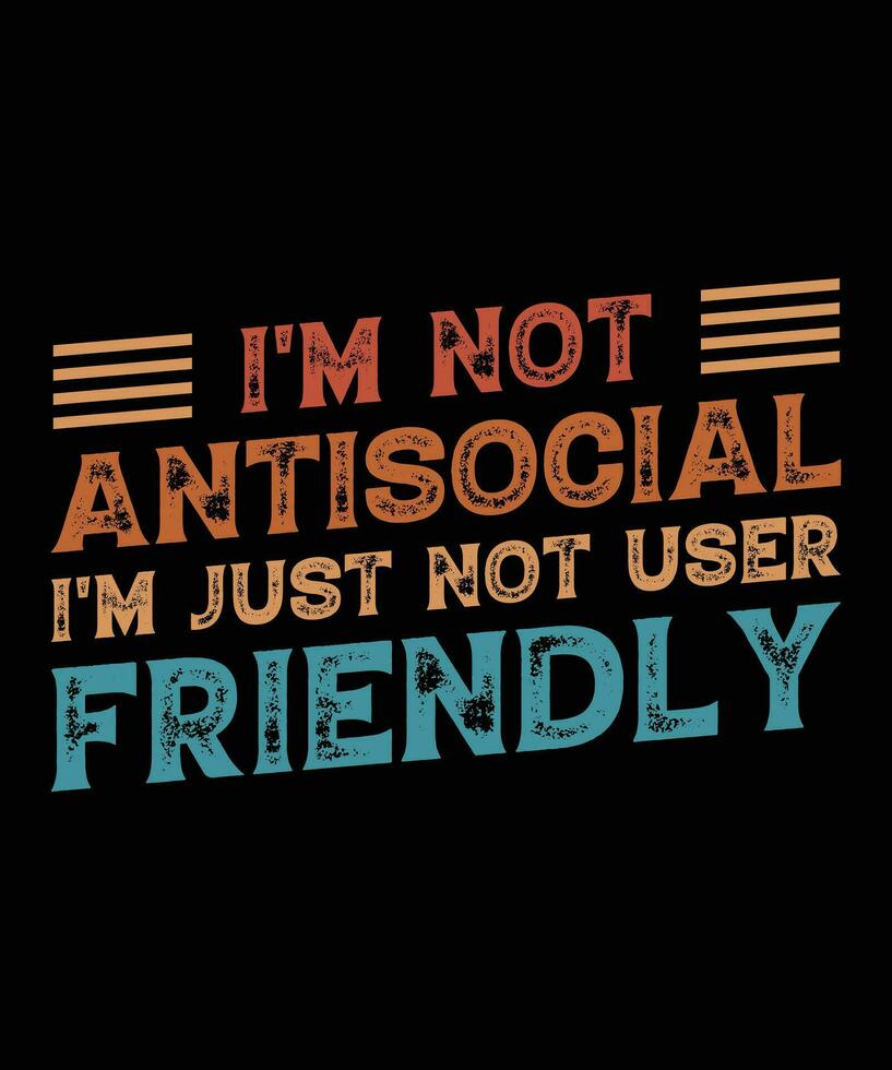 soy no antisocial soy sólo no usuario amigable. camiseta diseño. impresión plantilla.tipografia vector ilustración.