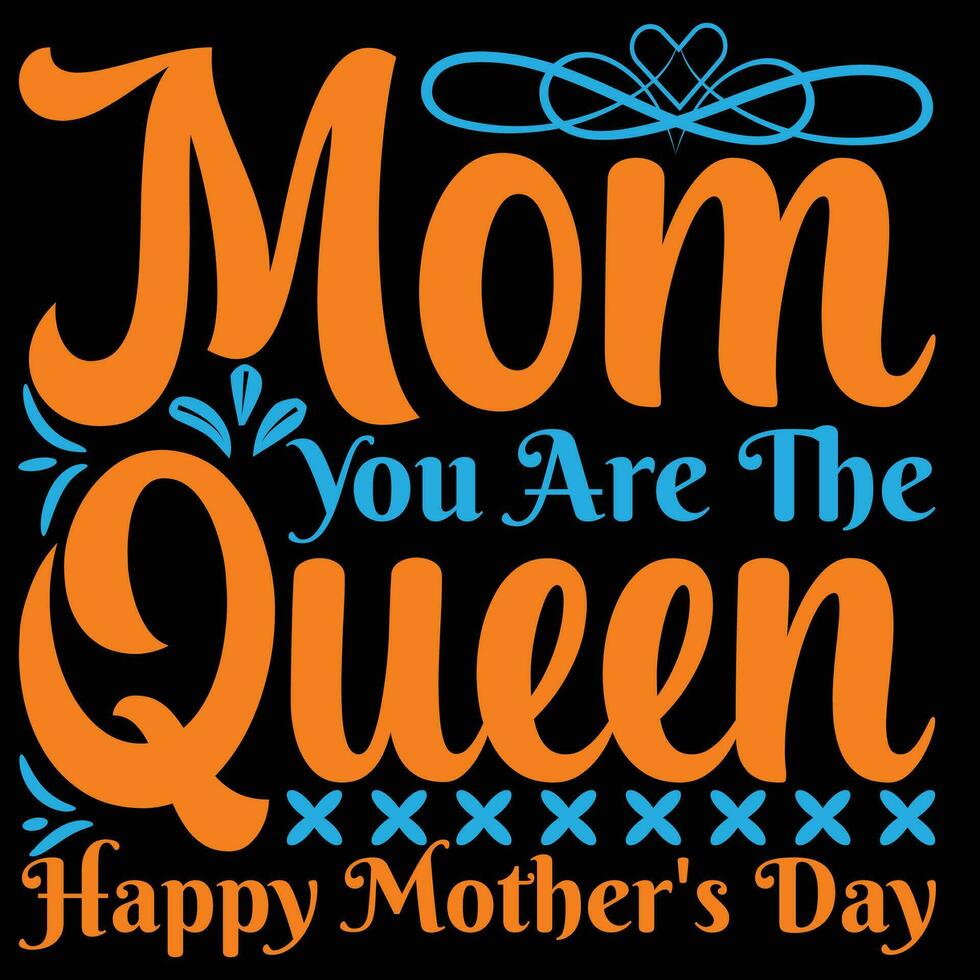 Mom you are the queen happy mother's day shirt print template vector