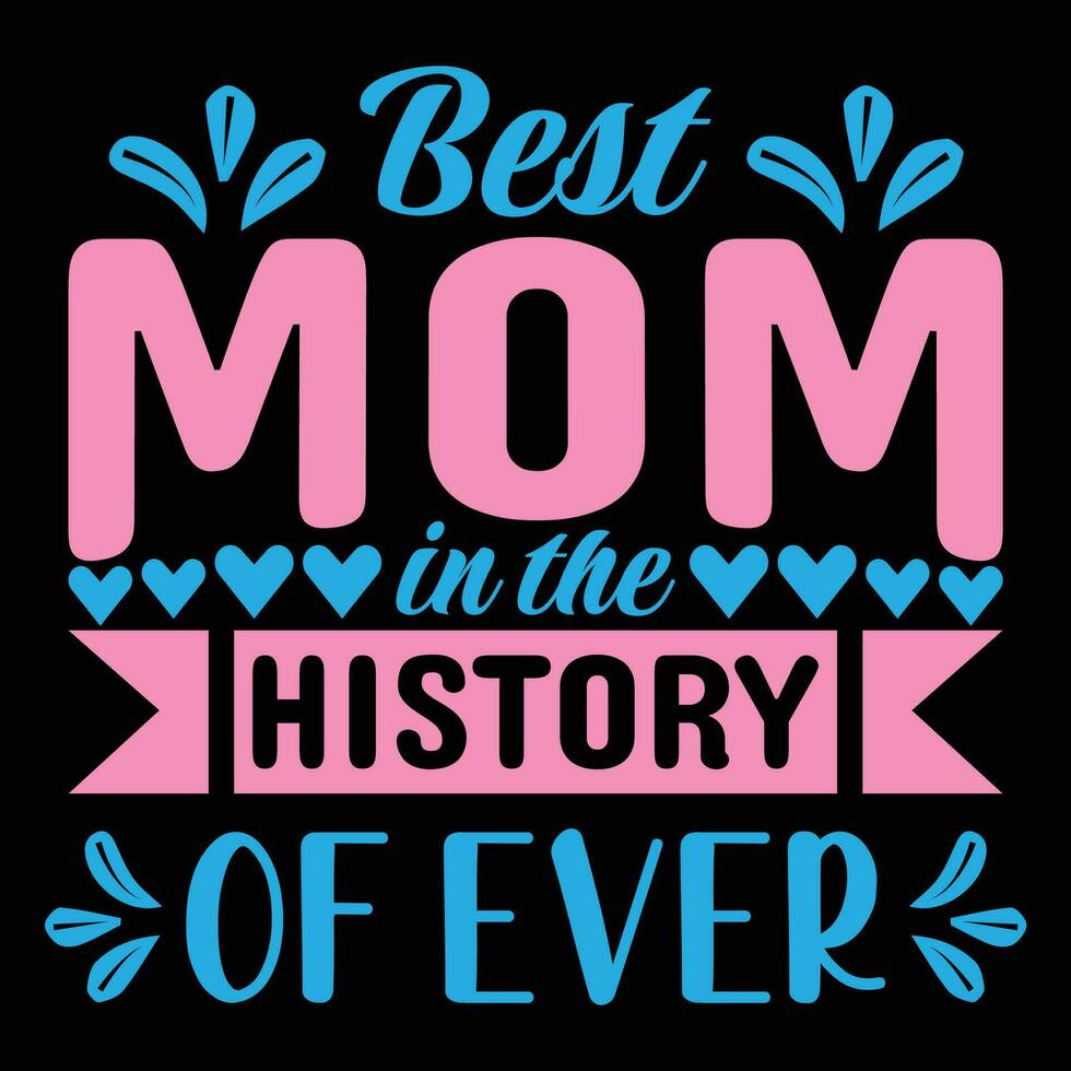 Best mom in the history of ever shirt print template vector