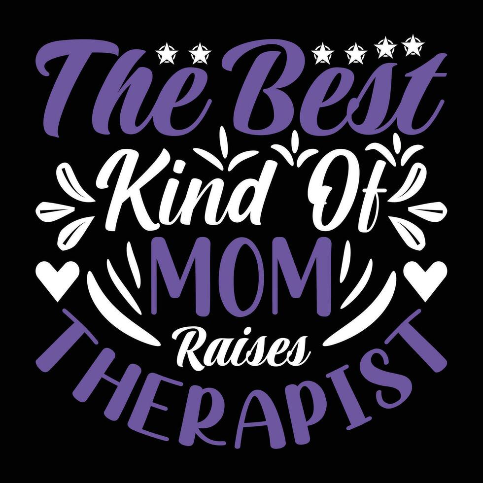 The best kind of mom raises therapist shirt print template vector