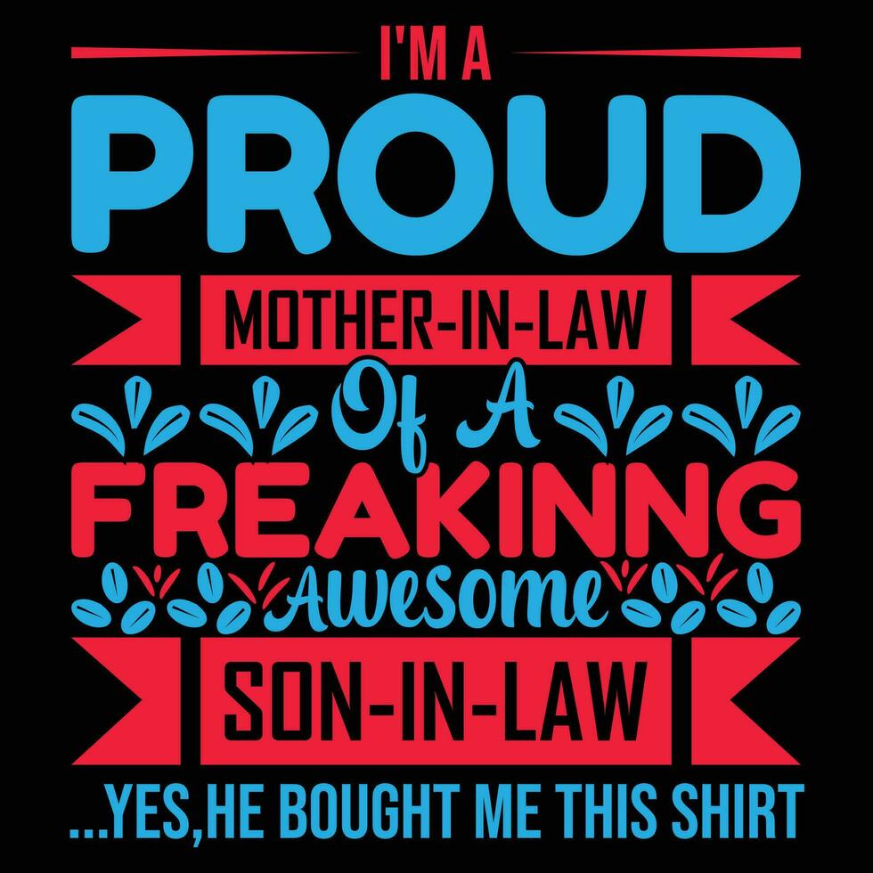 I'm A Proud Son In Law Of A Freaking Awesome Mother In Law I'm A Proud Son In Law Of A Freaking Awesome Mother In Law