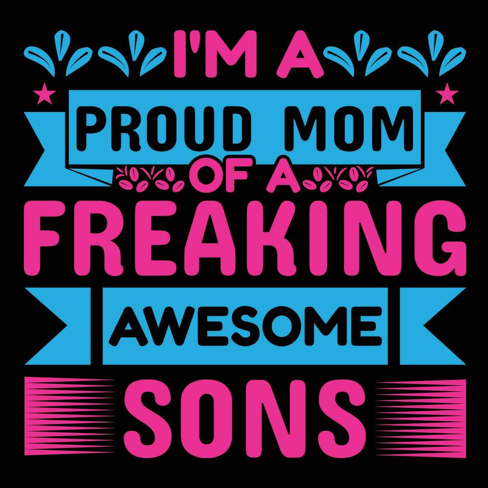 I'm a proud mom of a freaking awesome sons shirt print template vector