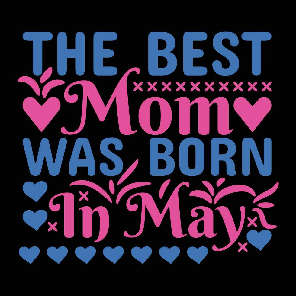 The best mom as born in may shirt print template vector