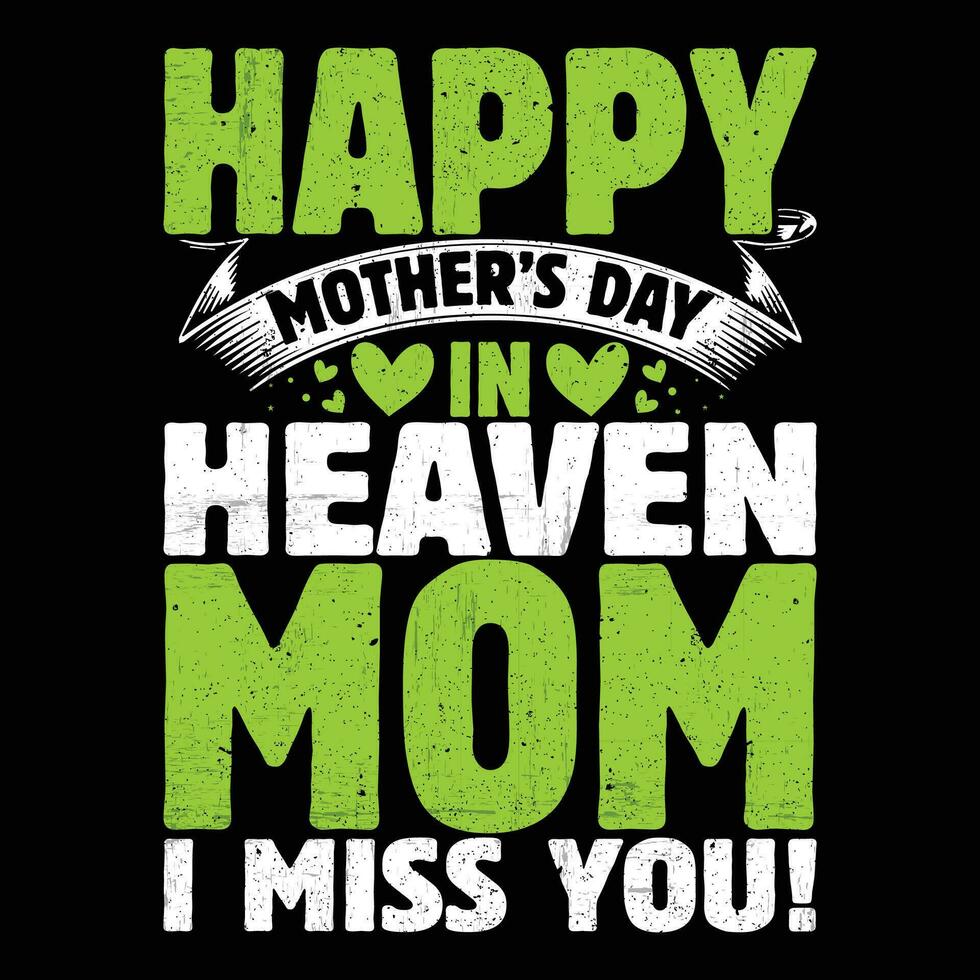 Happy mother's day heaven mom I miss you shirt print template vector