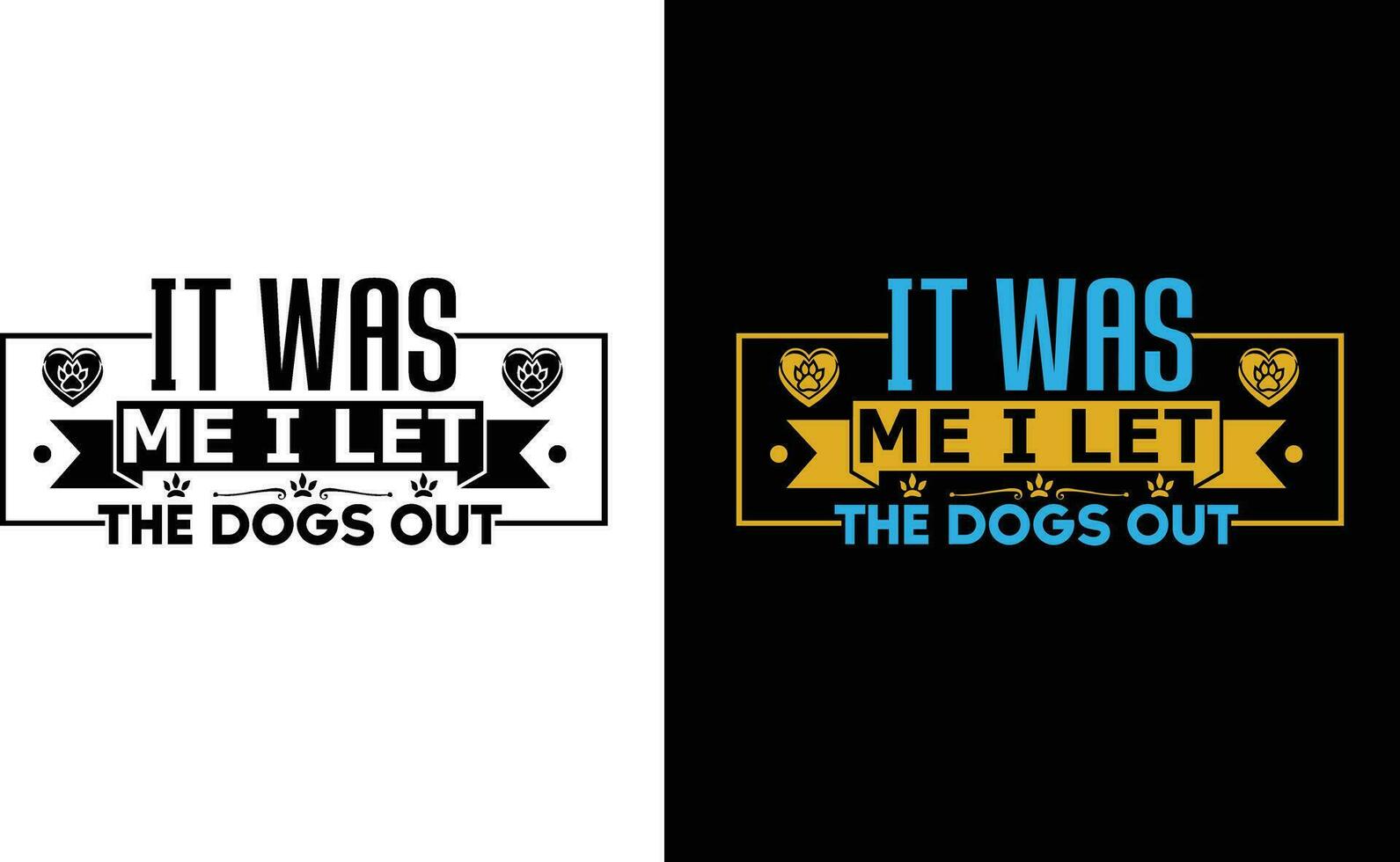 It Was Me I Let The Dogs Out Vector T Shirt Design