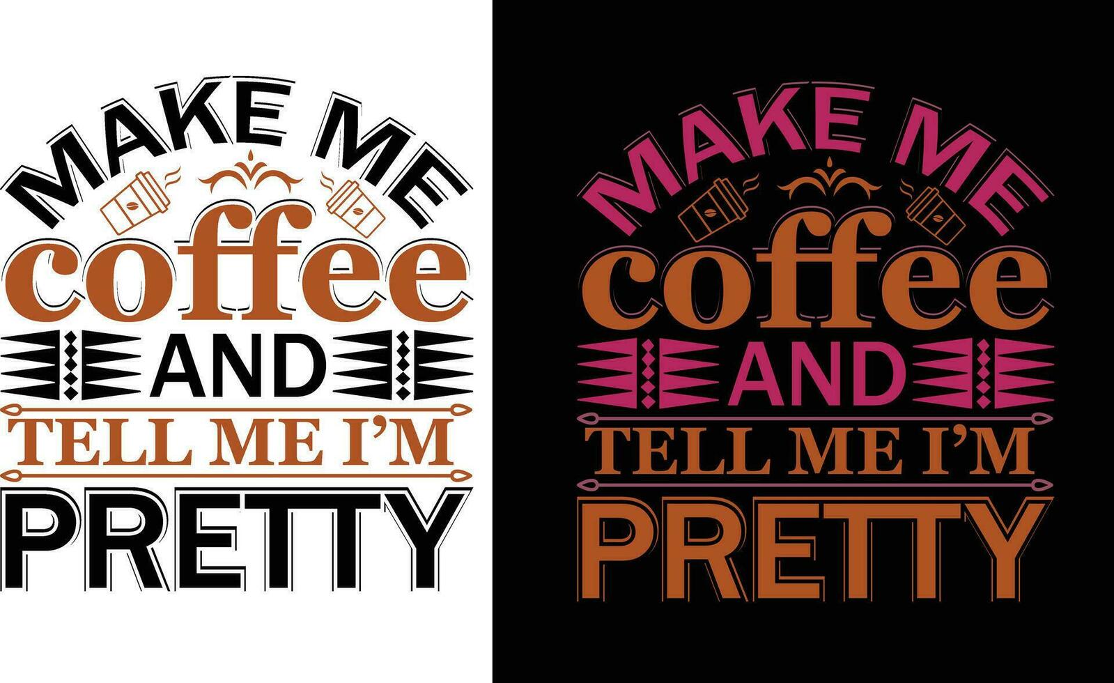 Make Me Coffee And Tell Me I m Pretty T Shirt vector