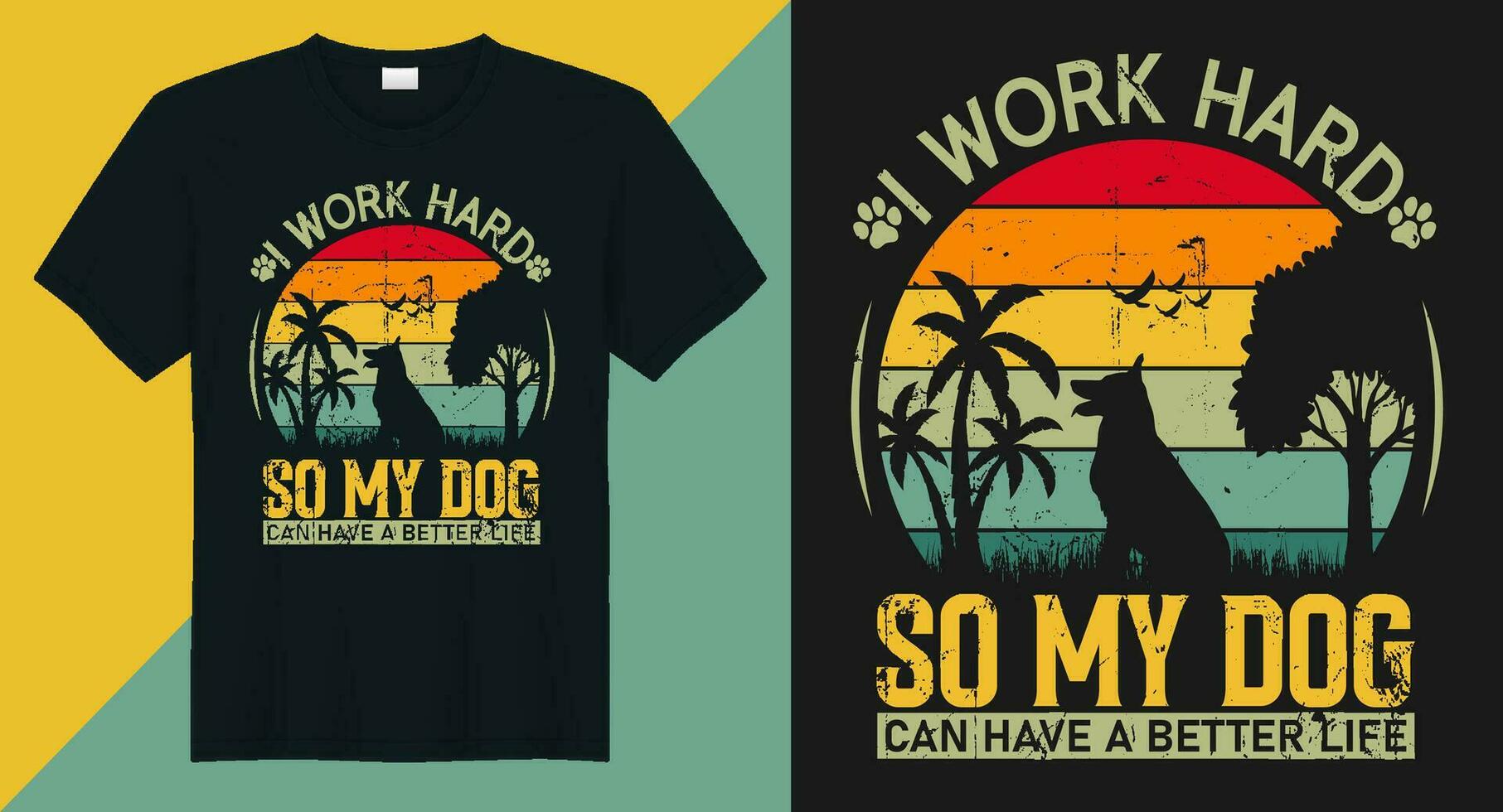 yo trabajo difícil entonces mi perro lata tener un mejor vida vector t camisa diseño