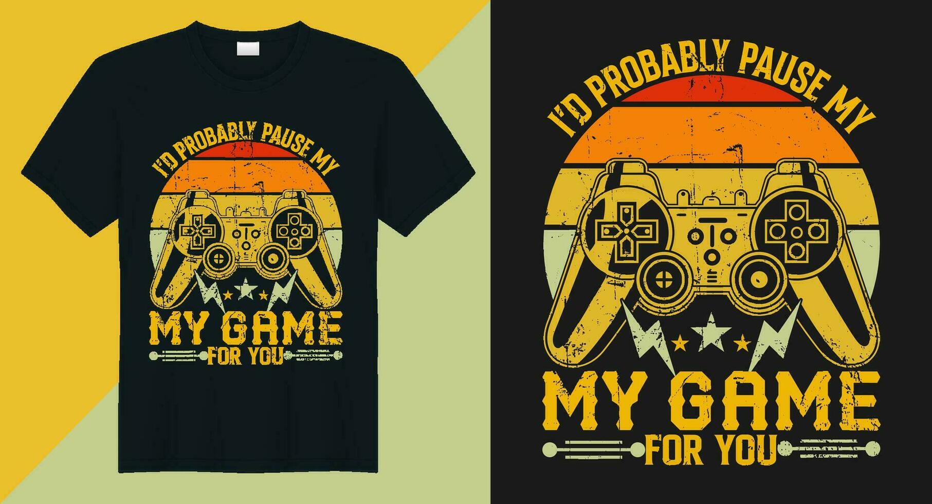 I'd probably pause my games for you typography t shirt design vector