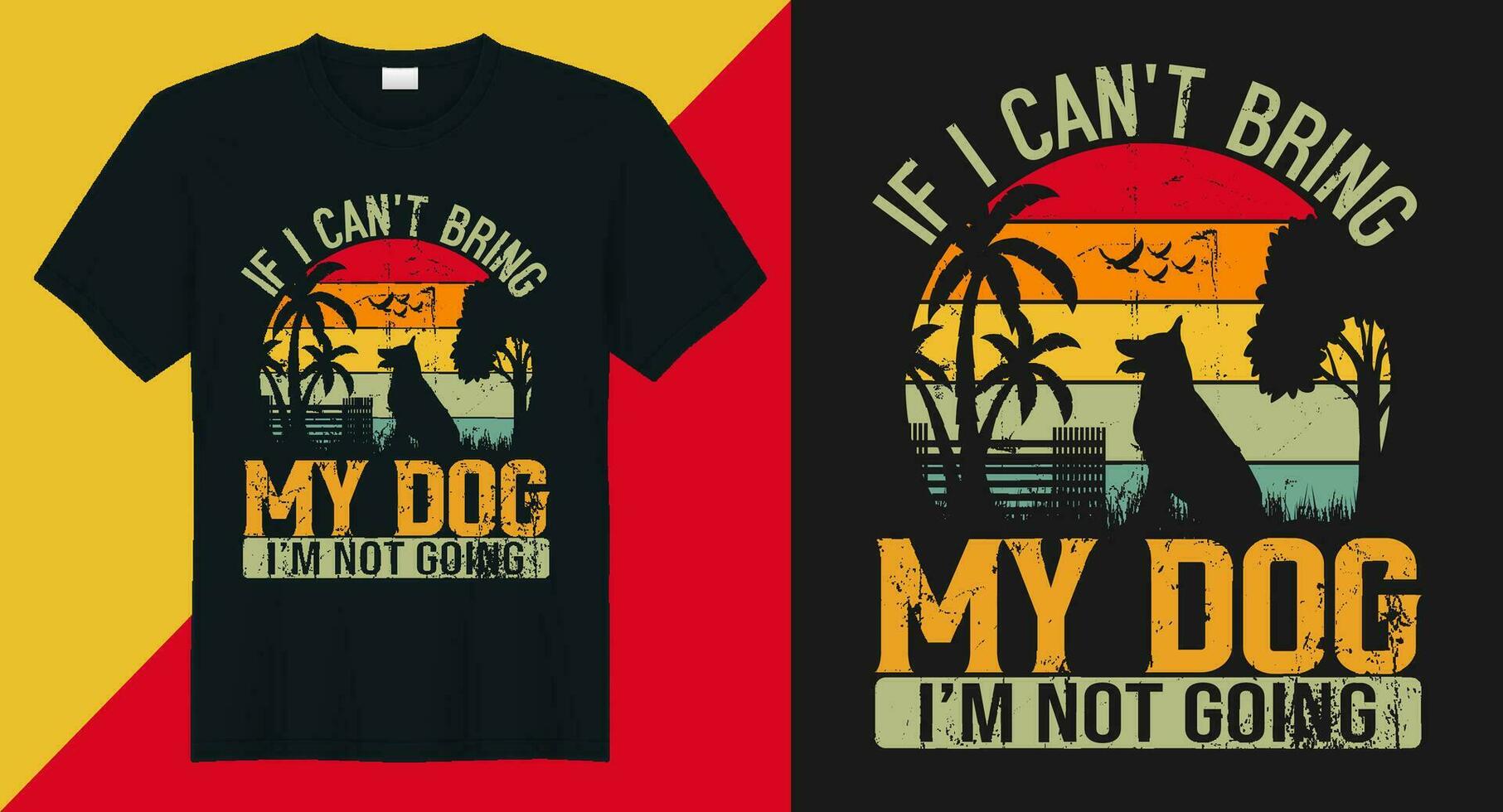 If i can't bring my dog i'm not going vintage dog tshirt design vector