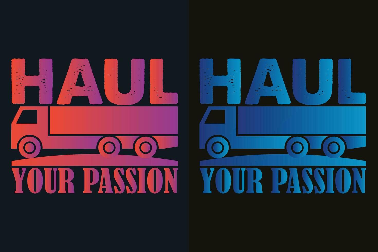 Haul Your Passion, Truck Shirt, Truck Driver Shirt, Funny Truck Shirt, Truck Driving Shirt, Truck Lover Shirt, Trucker Dad Shirt, Driver Birthday Gift, Still Plays With Trucks, Truck Life Tee vector