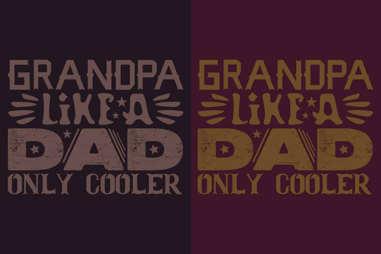 Grandpa Like A Dad Only Cooler, Grandpa, Grandad T-Shirt, Gifts Grandpa, Cool Grandpa Shirt, Grandfather Shirt, Gift For Grandfather, T-Shirt For Best Grandfather Ever vector