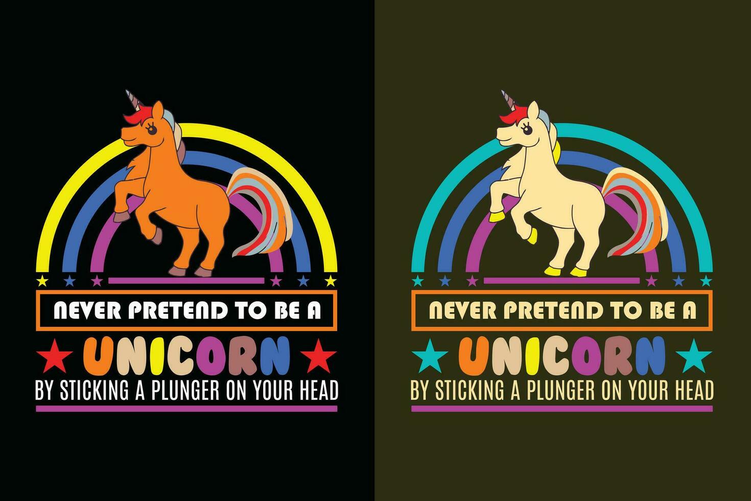 Never Pretend To Be A Unicorn By Sticking A Plunger On Your Head, Unicorn Squad, Animal Lover Shirt, My Spirit Animal, Unicorn T-Shirt, Kids T-Shirt, Rainbow Shirt, Gift For Unicorn Lover vector