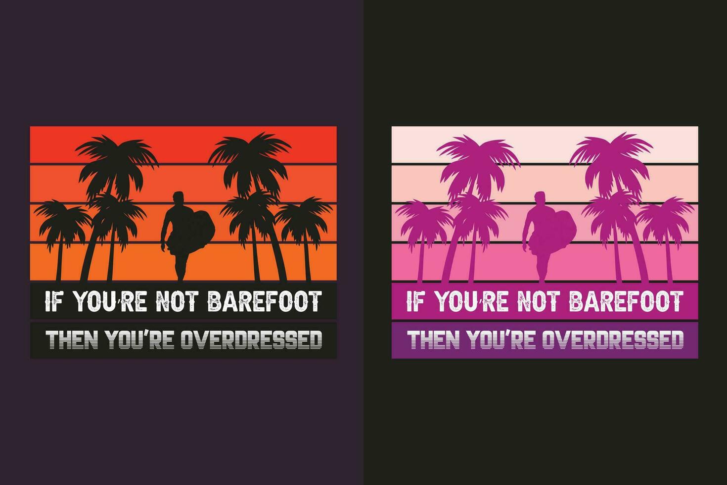 If You're Not Barefoot Then You're Overdressed, Summer Vibes, Summer T-Shirt, Vacation Shirt, Family Summer Shirt, Vacation Clothing, Beach Shirt, Summer Beach, Outdoor, Palm Tree vector