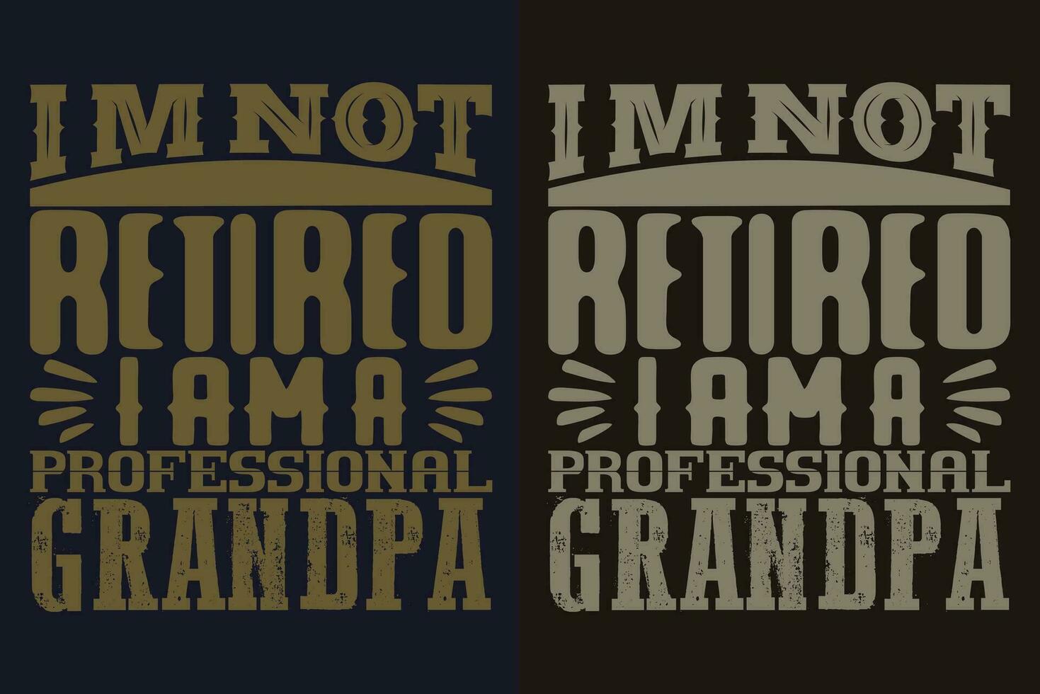 I'm Not Retired I Am A Professional Grandpa, Grandad T-Shirt, Gifts Grandpa, Cool Grandpa Shirt, Grandfather Shirt, Gift For Grandfather, T-Shirt For Best Grandfather Ever vector