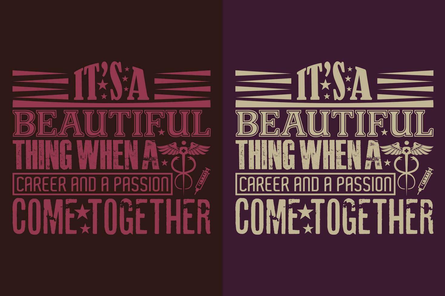 It's A Beautiful Thing When A Career And A Passion Come Together, Nursing Shirt, Nurse T-shirt, Nurse Life Shirt, Gift For Nurse, Gift For Nurse Mom, Nurses Gift, Gift For Student Nurse vector