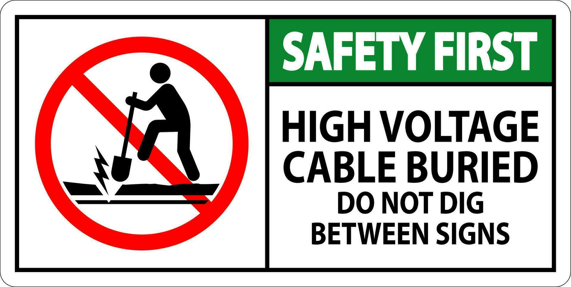 Safety First Sign High Voltage Cable Buried. Do Not Dig Between Sign vector