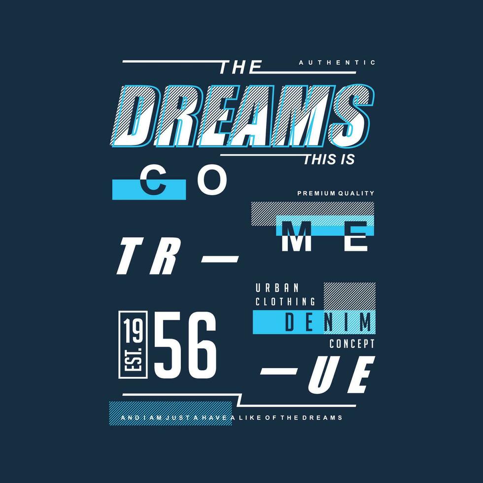 dream come true graphic typography vector, t shirt design, illustration, good for casual style vector