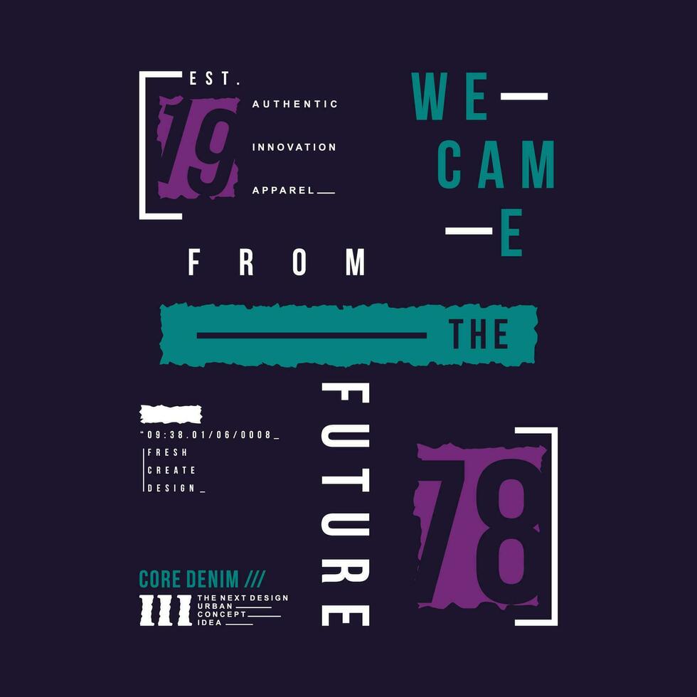 we came the fututre lettering typography vector, abstract graphic, illustration, for print t shirt vector