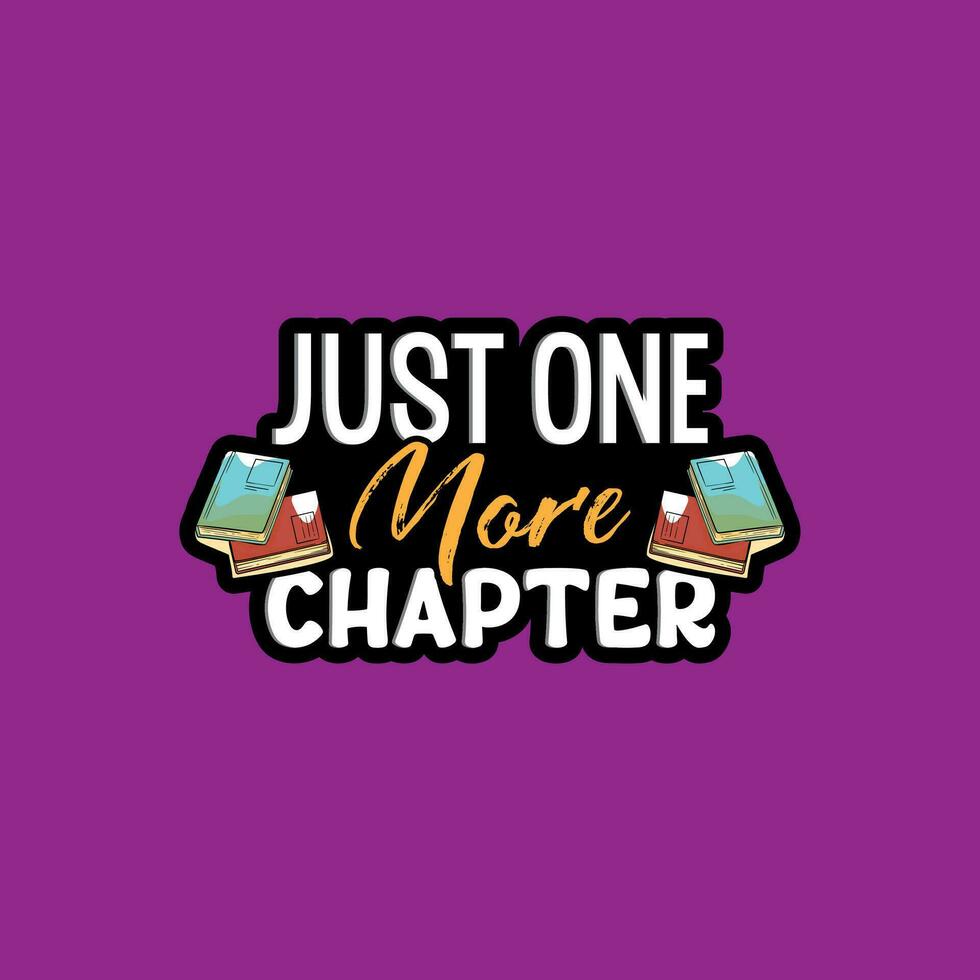 Just one more chapter typography t-shirt design. Reading lettering t-shirt design. Reading poster design. vector