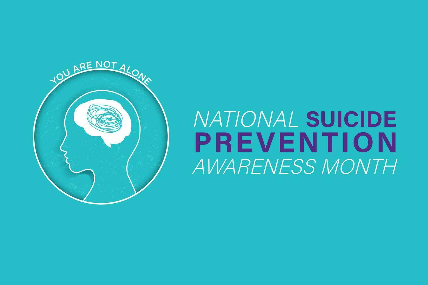 September is National Suicide Prevention Awareness Month Banner with copy space on teal background. Human head with jumbled writings in brain. You are not alone. Editable Vector Illustration. EPS 10
