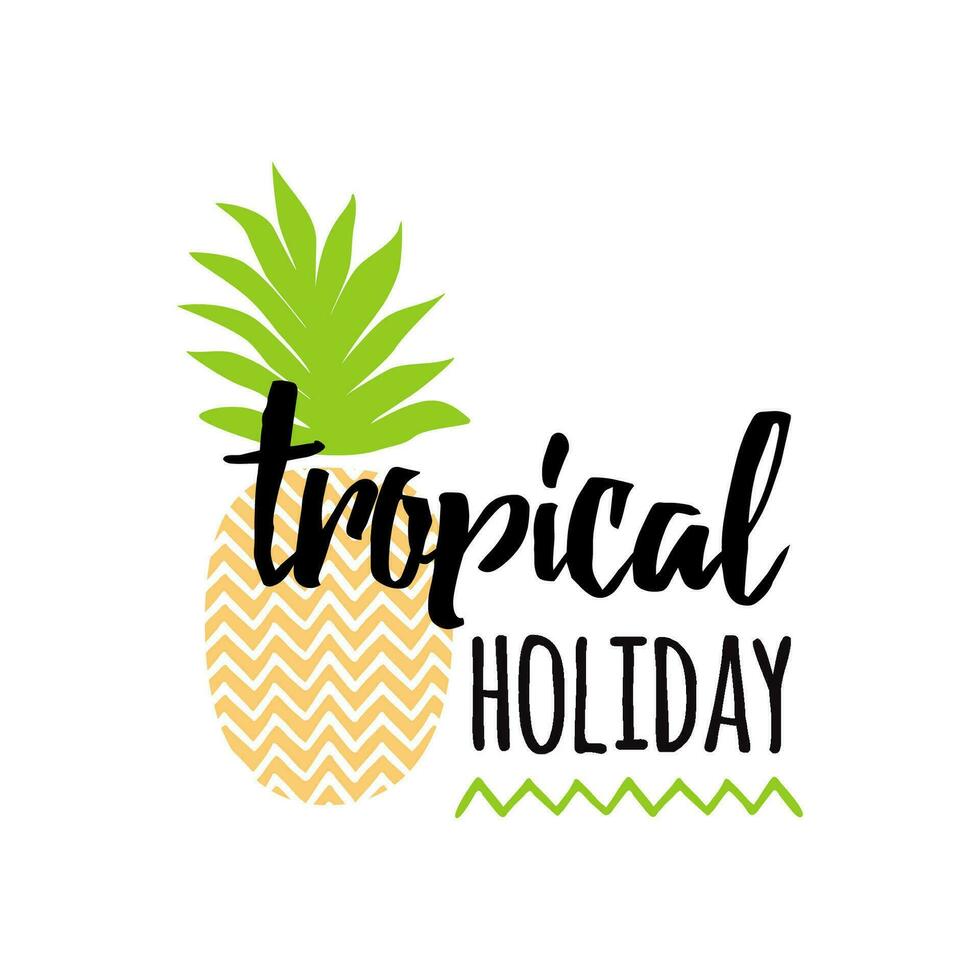 Summer time banner. Vector summer print with hand drawn pineapple and hand written lettering element 'Tropical holiday'. Bright poster with tropical fresh fruit, lettering.