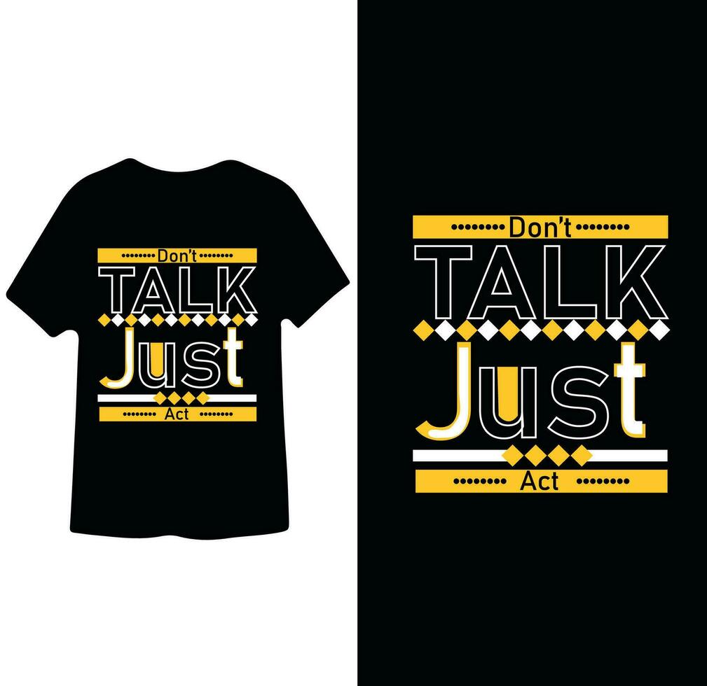 Don't talk Just Act poster slogan T shirt design vector