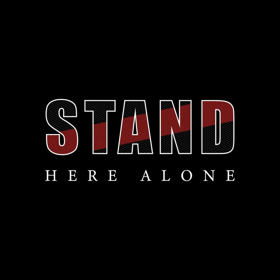 Stand here alone motivational vector t shirt design
