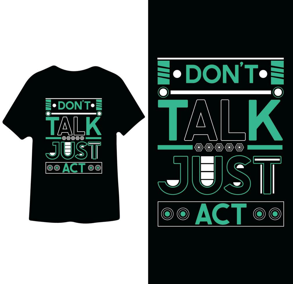 Don't talk Just Act poster slogan T shirt design vector