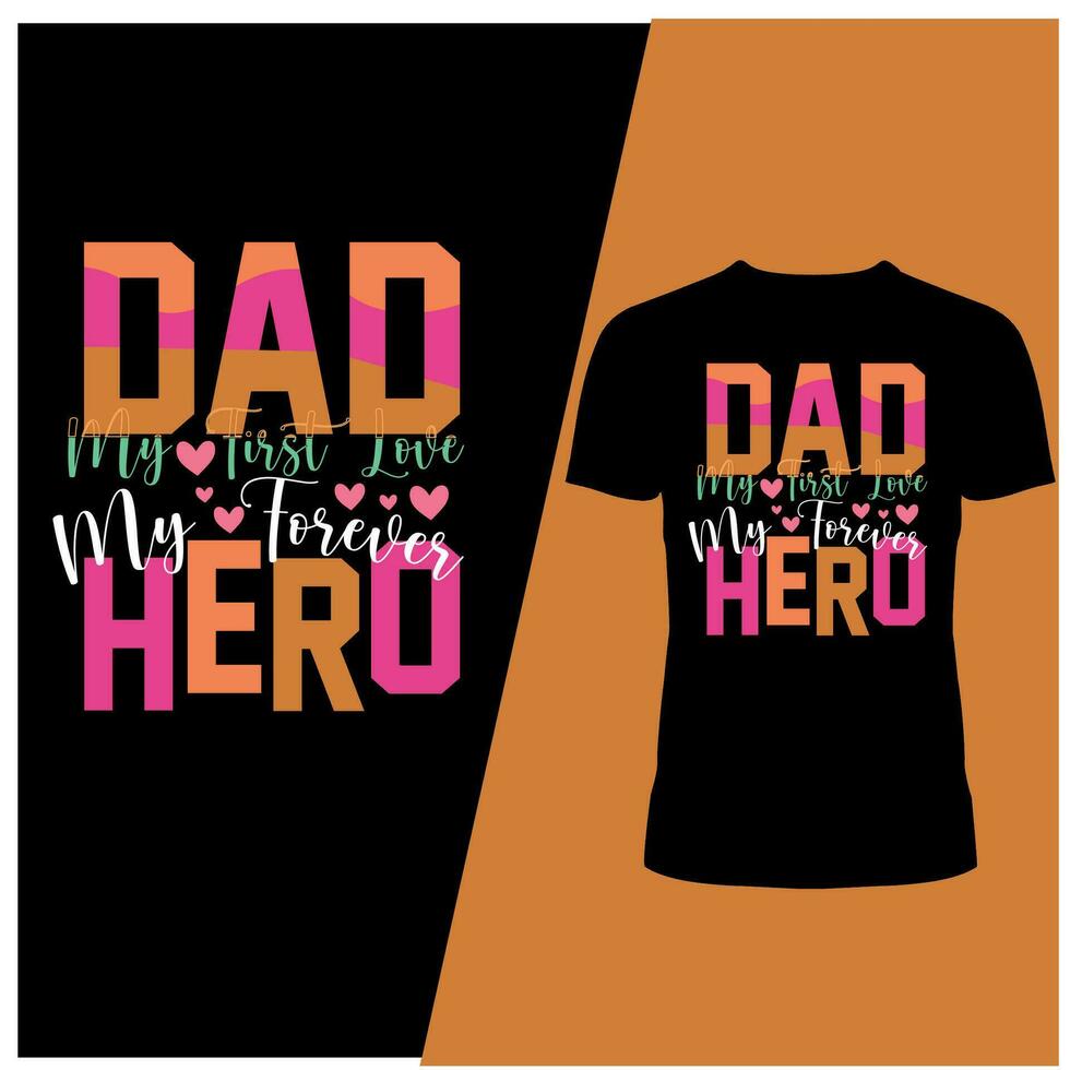 Dad My First love and my forever Hero  t shirt design vector