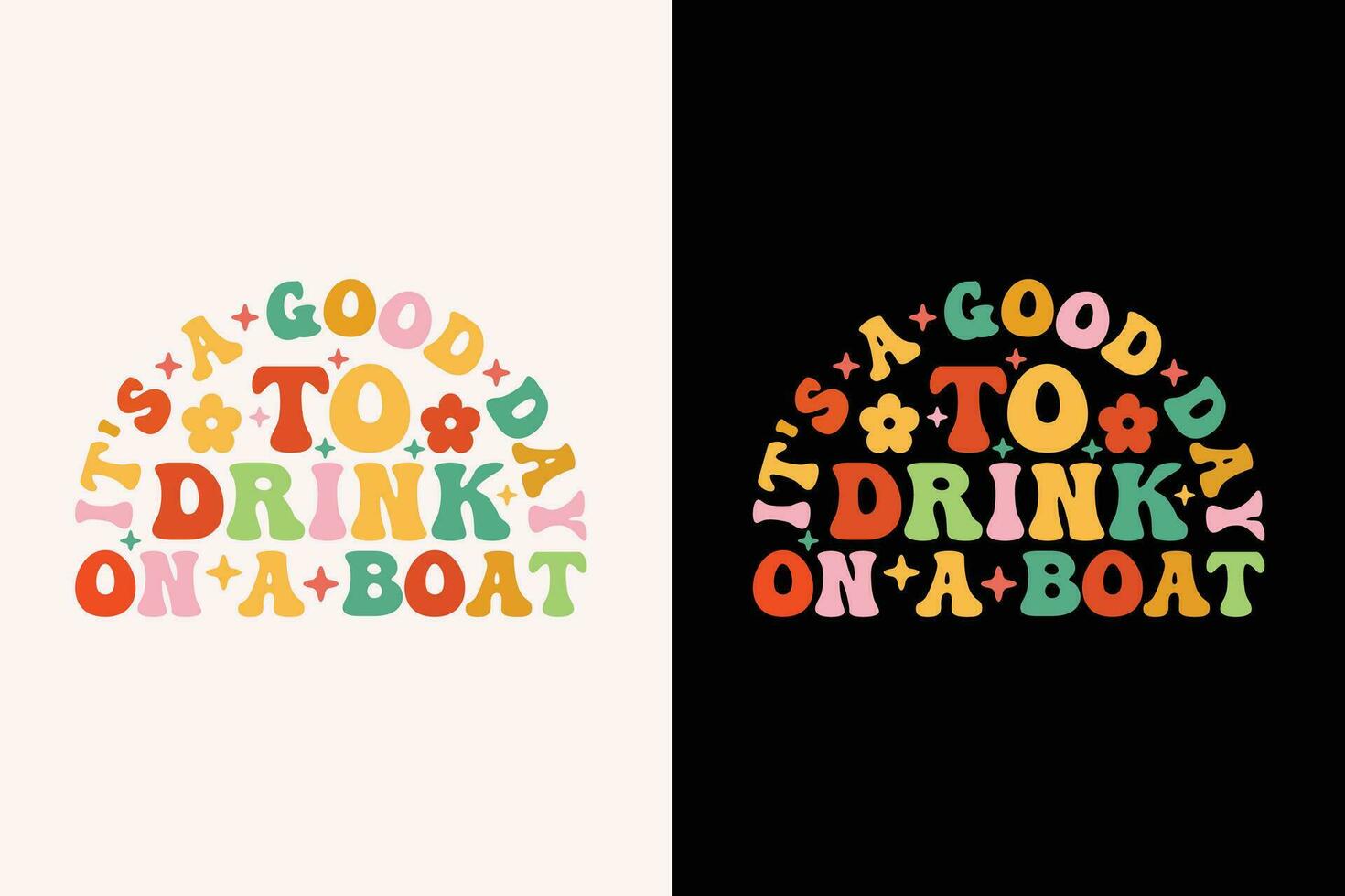 It s A Good Day To Drink On A Boat typography t shirt design vector