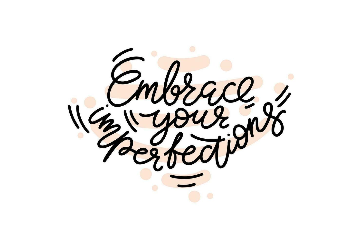 Embrace your imperfections script modern lettering with spots on the background. Vector design for stickers, social media, cards, banners.