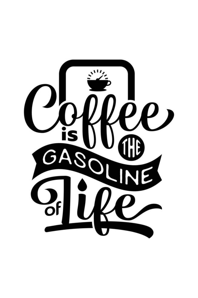 coffee is the gasoline of life. a quote about coffee with a combination of beautiful lettering, cup, and gasoline station, in vintage style. it's good for display in cafes, t-shirts, sticker, etc. vector