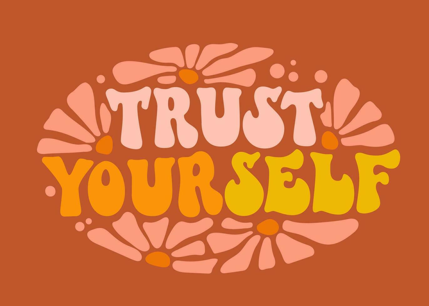 Motivational quote in 70s groovy style - Trust yourself. Inspirational self care and self love phrase. Bold typography design element for print, web, fashion purposes. Trendy positive lettering style vector