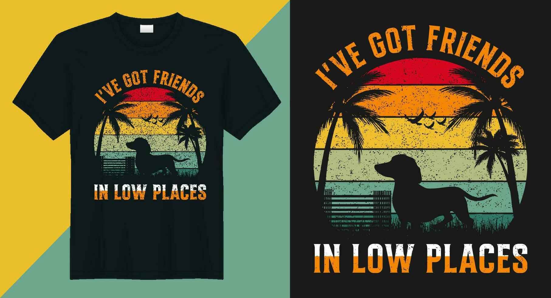 I've got friends in low places dog design vector T-shirt