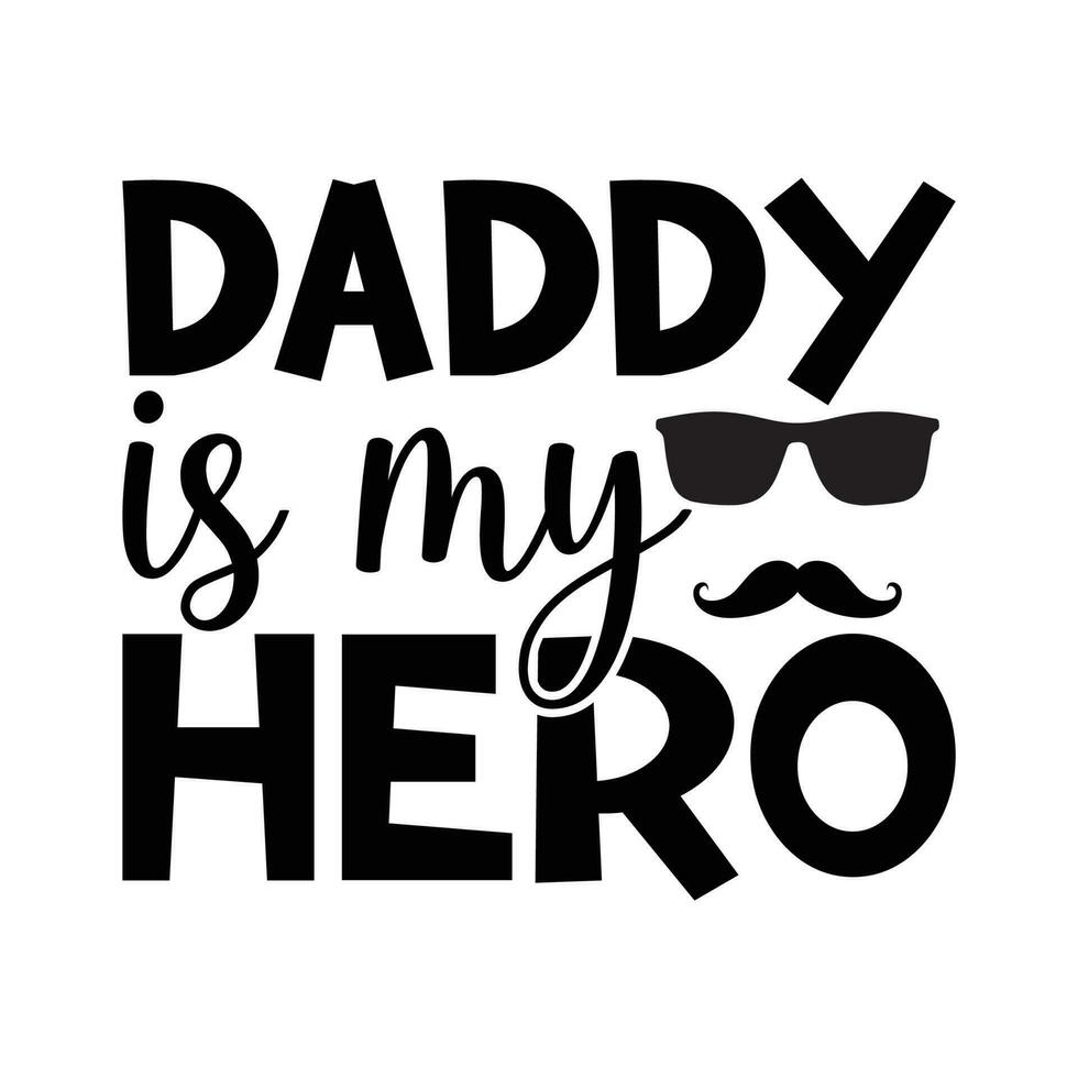 Daddy is my hero, Father's day shirt print template, Typography design, web template, t shirt design, print, papa, daddy, uncle, Retro vintage style t shirt vector