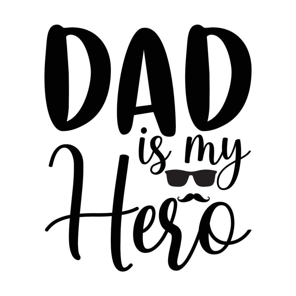 Dad is my hero, Father's day shirt print template, Typography design, web template, t shirt design, print, papa, daddy, uncle, Retro vintage style t shirt vector