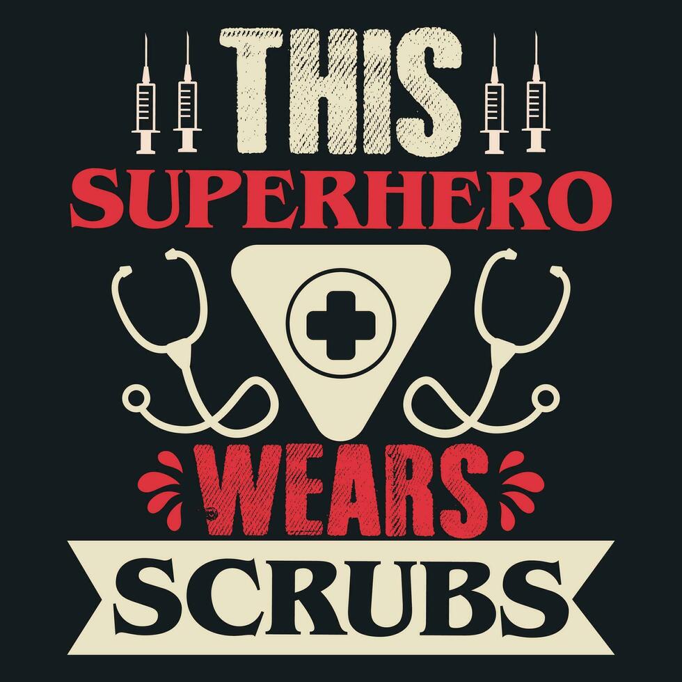 THIS SUPERHERO WEARS SCRUBS vector
