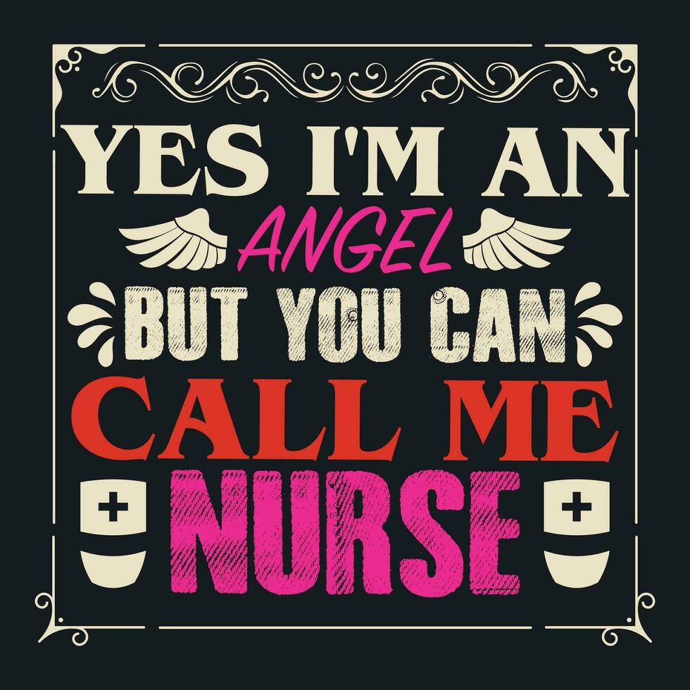 YES I'M AN ANGEL BUT YOU CAN  CALL ME NURSE vector